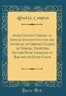 Alfred G. Compton - Some Common Errors of Speech Suggestions for the Avoiding of Certain Classes of Errors, Together Gether With Examples of Bad and of Good Usage (Classic Reprint)