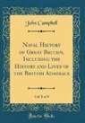 John Campbell - Naval History of Great Britain, Including the History and Lives of the British Admirals, Vol. 1 of 8 (Classic Reprint)