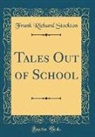 Frank Richard Stockton - Tales Out of School (Classic Reprint)