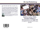 Wendinorto Rivas Platero - América Latina: Poder, Partidos Políticos y Democracia en el Siglo XXI
