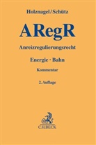 Stefan Albrecht u a, Bernd Holznagel, Raimun Schütz, Raimund Schütz - Anreizregulierungsrecht, ARegR, Kommentar