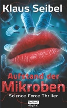 Klaus Seibel - Aufstand der Mikroben
