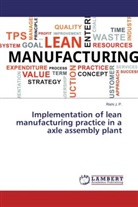 Rishi J P, Rishi J. P. - Implementation of lean manufacturing practice in a axle assembly plant