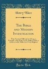 Henry Wace - The Bible and Modern Investigation