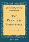 Charlotte Mary Yonge - Two Penniless Princesses (Classic Reprint)