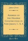 James Owen - Address on the Highway Construction in New Jersey, U. S. a (Classic Reprint)