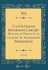 Livy Livy - T. LIVII Patavini Historiarum Libri Qui Supersunt Omnes Cum Integris Jo. Freinshemii Supplementis, Vol. 10 (Classic Reprint)