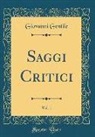 Giovanni Gentile - Saggi Critici, Vol. 1 (Classic Reprint)