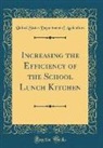 United States Department Of Agriculture - Increasing the Efficiency of the School Lunch Kitchen (Classic Reprint)
