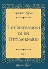 Ippolito Nievo - Le Confessioni Di Un Ottuagenario, Vol. 2 (Classic Reprint)