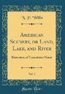N. P. Willis - American Scenery, or Land, Lake, and River, Vol. 2
