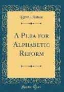 Benn Pitman - A Plea for Alphabetic Reform (Classic Reprint)