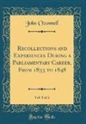 John O'Connell - Recollections and Experiences During a Parliamentary Career, from 1833 to 1848, Vol. 1 of 2 (Classic Reprint)