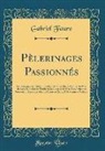 Gabriel Faure - Pèlerinages Passionnés