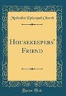 Methodist Episcopal Church - Housekeepers' Friend (Classic Reprint)