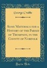 George Crabbe - Some Materials for a History of the Parish of Thompson, in the County of Norfolk (Classic Reprint)