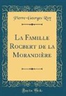 Pierre-Georges Roy - La Famille Rocbert de la Morandière (Classic Reprint)