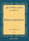 Alfred William Pollard - Bibliographica, Vol. 1 (Classic Reprint)