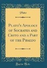 Plato, Plato Plato - Plato's Apology of Socrates and Crito and a Part of the Phaedo (Classic Reprint)