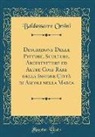 Baldassarre Orsini - Descrizione Delle Pitture, Sculture, Architetture ed Altre Cose Rare della Insigne Città di Ascoli nella Marca (Classic Reprint)