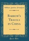 William Jardine Proudfoot - Barrow's Travels in China (Classic Reprint)