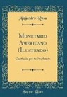 Alejandro Rosa - Monetario Americano (Ilustrado)