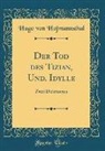 Hugo Von Hofmannsthal - Der Tod des Tizian, Und, Idylle