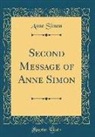 Anne Simon - Second Message of Anne Simon (Classic Reprint)