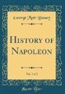 George Moir Bussey - History of Napoleon, Vol. 2 of 2 (Classic Reprint)