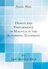 Don Llewelyn Hays - Design and Performance of Magnets in the Automatic Telephone (Classic Reprint)