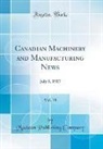 Maclean Publishing Company - Canadian Machinery and Manufacturing News, Vol. 18