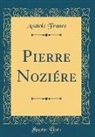 Anatole France - Pierre Noziére (Classic Reprint)
