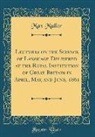 Max Muller - Lectures on the Science of Language Delivered at the Royal Institution of Great Britain in April, May, and June, 1861 (Classic Reprint)