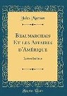 Jules Marsan - Beaumarchais Et les Affaires d'Amérique