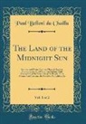 Paul Belloni Du Chaillu - The Land of the Midnight Sun, Vol. 1 of 2