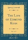 Barry Cornwall - The Life of Edmund Kean, Vol. 2 of 2 (Classic Reprint)