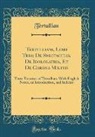 Tertullian Tertullian - Tertulliani, Libri Tres; De Spectaculis, De Idololatria, Et De Corona Militis