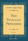 Charlotte Mary Yonge - Two Penniless Princesses, Vol. 1 of 2 (Classic Reprint)