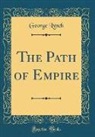 George Lynch - The Path of Empire (Classic Reprint)