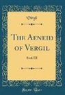Virgil Virgil - The Aeneid of Vergil