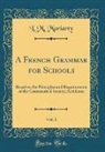 L. M. Moriarty - A French Grammar for Schools, Vol. 1