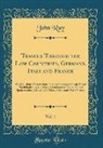 John Ray - Travels Through the Low Countries, Germany, Italy and France, Vol. 1