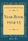 Commercial Club of Chicago - Year-Book 1914-15 (Classic Reprint)