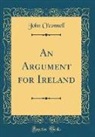 John O'Connell - An Argument for Ireland (Classic Reprint)