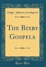 Edgar Johnson Goodspeed - The Bixby Gospels (Classic Reprint)