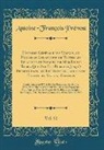 Antoine-Francois Prevost, Antoine-François Prévost - Histoire Générale des Voyages, ou Nouvelle Collection de Toutes les Relations de Voyages par Mer Et par Terre, Qui Ont Été Publiées Jusqu'à Présent dans les Différentes Langues de Toutes les Nations Connues, Vol. 52