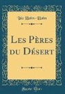 Ida Hahn-Hahn - Les Pères du Désert (Classic Reprint)