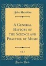 John Hawkins - A General History of the Science and Practice of Music, Vol. 5 (Classic Reprint)