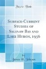 James H. Johnson - Surface-Current Studies of Saginaw Bay and Lake Huron, 1956 (Classic Reprint)