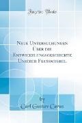 Carl Gustav Carus - Neue Untersuchungen Über die Entwickelungsgeschichte Unserer Flussmushel (Classic Reprint)